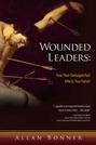 Wounded Leaders: How Their Damaged Past Affects Your Future