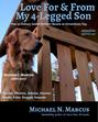 Love For &amp; From My 4-Legged Son: How an ordinary golden retriever became an extraordinary dog