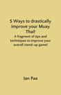 5 Ways to drastically improve your Muay Thai!