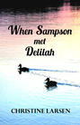 When Sampson met Delilah