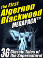 The First Algernon Blackwood MEGAPACK ®