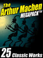 The Arthur Machen MEGAPACK ®
