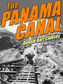 The Panama Canal: An Informal History of Its Concept, Building, and Present Status