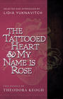 The Tattooed Heart & My Name is Rose