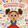 Are You Eating Candy without Me? (Unabridged)