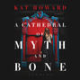 A Cathedral of Myth and Bone - Stories (Unabridged)