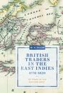 British Traders in the East Indies, 1770-1820