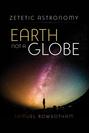 Zetetic Astronomy Earth Not a Globe