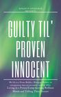 Guilty Til' Proven Innocent