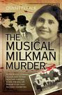 The Musical Milkman Murder - In the idyllic country village used to film Midsomer Murders, it was the real-life murder story that shocked 1920 Britain