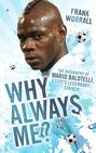 Why Always Me? - The Biography of Mario Balotelli, City's Legendary Striker