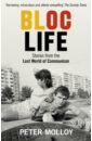 Bloc Life. Stories from the Lost World of Communism