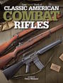 Gun Digest Book of Classic American Combat Rifles