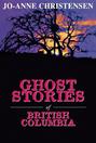 Ghost Stories of British Columbia