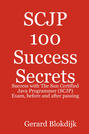 SCJP 100 Success Secrets: Success with The Sun Certified Java Programmer (SCJP) Exam, before and after passing