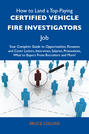 How to Land a Top-Paying Certified vehicle fire investigators Job: Your Complete Guide to Opportunities, Resumes and Cover Letters, Interviews, Salaries, Promotions, What to Expect From Recruiters and More