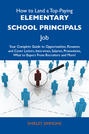 How to Land a Top-Paying Elementary school principals Job: Your Complete Guide to Opportunities, Resumes and Cover Letters, Interviews, Salaries, Promotions, What to Expect From Recruiters and More