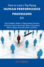 How to Land a Top-Paying Human performance professors Job: Your Complete Guide to Opportunities, Resumes and Cover Letters, Interviews, Salaries, Promotions, What to Expect From Recruiters and More