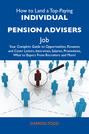 How to Land a Top-Paying Individual pension advisers Job: Your Complete Guide to Opportunities, Resumes and Cover Letters, Interviews, Salaries, Promotions, What to Expect From Recruiters and More