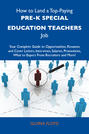 How to Land a Top-Paying Pre-K special education teachers Job: Your Complete Guide to Opportunities, Resumes and Cover Letters, Interviews, Salaries, Promotions, What to Expect From Recruiters and More