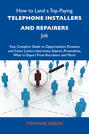 How to Land a Top-Paying Telephone installers and repairers Job: Your Complete Guide to Opportunities, Resumes and Cover Letters, Interviews, Salaries, Promotions, What to Expect From Recruiters and More