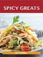 Spicy Greats: Delicious Spicy Recipes, The Top 100 Spicy Recipes