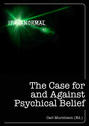 The Case for and Against Psychical Belief