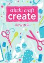 Stitch, Craft, Create: Sewing