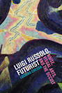 Luigi Russolo, Futurist