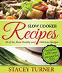 Slow Cooker Recipes: 30 Of The Most Healthy And Delicious Slow Cooker Recipes