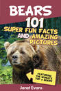 Bears : 101 Fun Facts & Amazing Pictures (Featuring The World's Top 9 Bears)