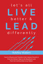 let’s all LIVE better & LEAD differently