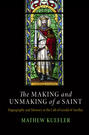The Making and Unmaking of a Saint