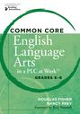 Common Core English Language Arts in a PLC at Work® Grades 6-8