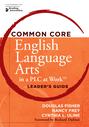 Common Core English Language Arts in a PLC at Work®, Leader's Guide