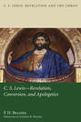 C.S. Lewis: Revelation, Conversion, and Apologetics