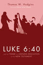 Luke 6:40 and the Theme of Likeness Education in the New Testament