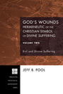 God's Wounds: Hermeneutic of the Christian Symbol of Divine Suffering, Volume Two