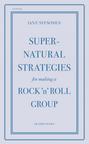 Supernatural Strategies for Making a Rock 'n' Roll Group