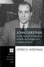 John Gerstner and the Renewal of Presbyterian and Reformed Evangelicalism in Modern America