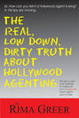 Real, Low Down, Dirty Truth about Hollywood Agenting