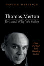 Thomas Merton—Evil and Why We Suffer