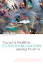 Toward a Healthier Contextualization among Muslims