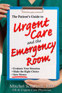 The Patient's Guide to Urgent Care and the Emergency Room