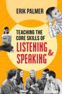 Teaching the Core Skills of Listening and Speaking