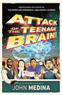 Attack of the Teenage Brain