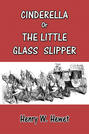 Cinderella or the Little Glass Slipper