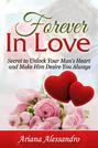 Forever In Love: Secret to Unlock Your Man's Heart and Make Him Desire You Always