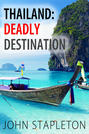 Thailand: Deadly Destination