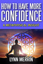 How to Have More Confidence:A Metaphysical Insight